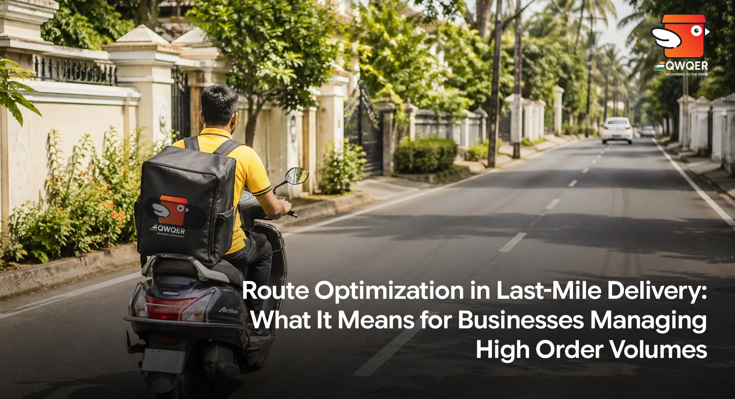 Route Optimization in Last-Mile Delivery: What It Means for Businesses Managing High Order Volumes